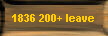  1836 200+ leave 